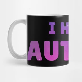 I Have Autism Mug